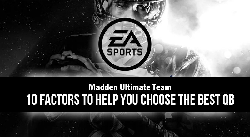 Madden Ultimate Team: 10 factors to help you choose the best QB